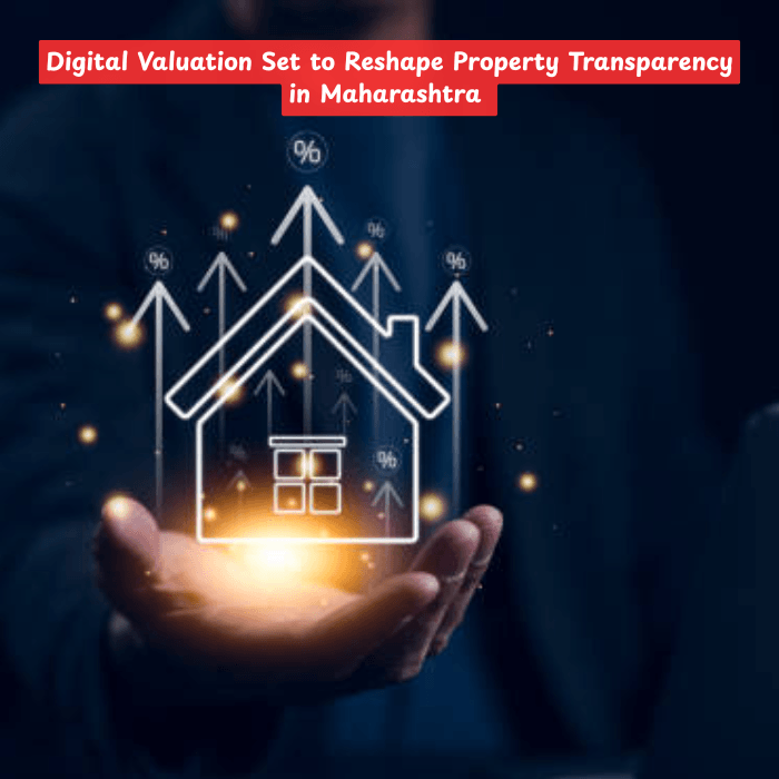 Digital Valuation Set to Reshape Property Transparency in Maharashtra
